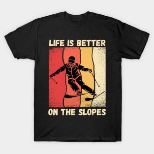 Life Is Better On The Slopes Skiing T-Shirt